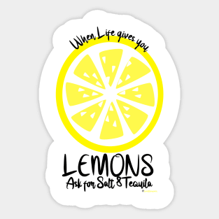 When life gives you lemons...ask for salt & tequila!!! Sticker